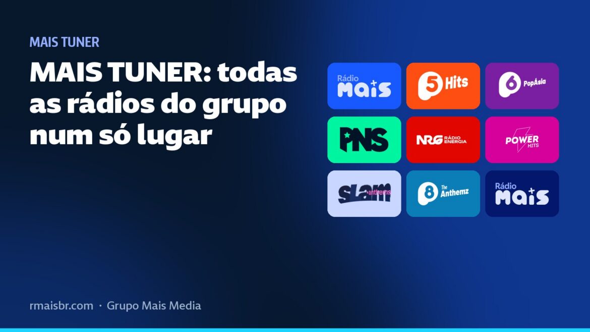 MAIS TUNER: todas as rádios do grupo num só lugar