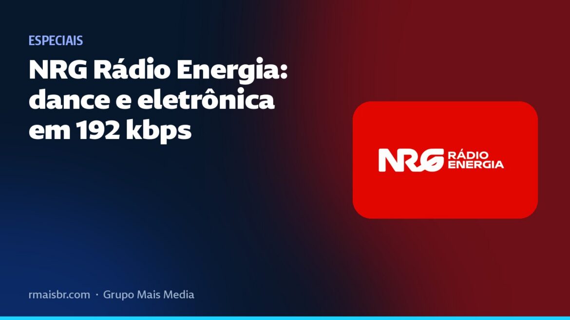 NRG Rádio Energia: dance e eletrônica em 192 kbps