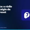 P7 Nosta: a rádio da nostalgia da Rede Preset