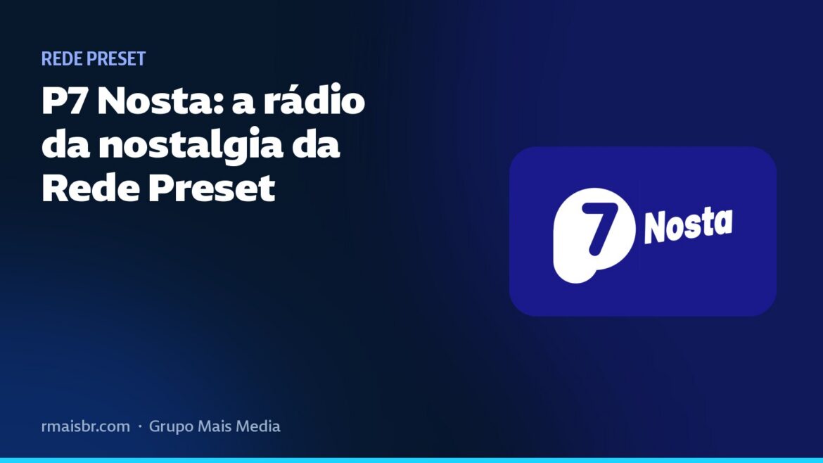 P7 Nosta: a rádio da nostalgia da Rede Preset