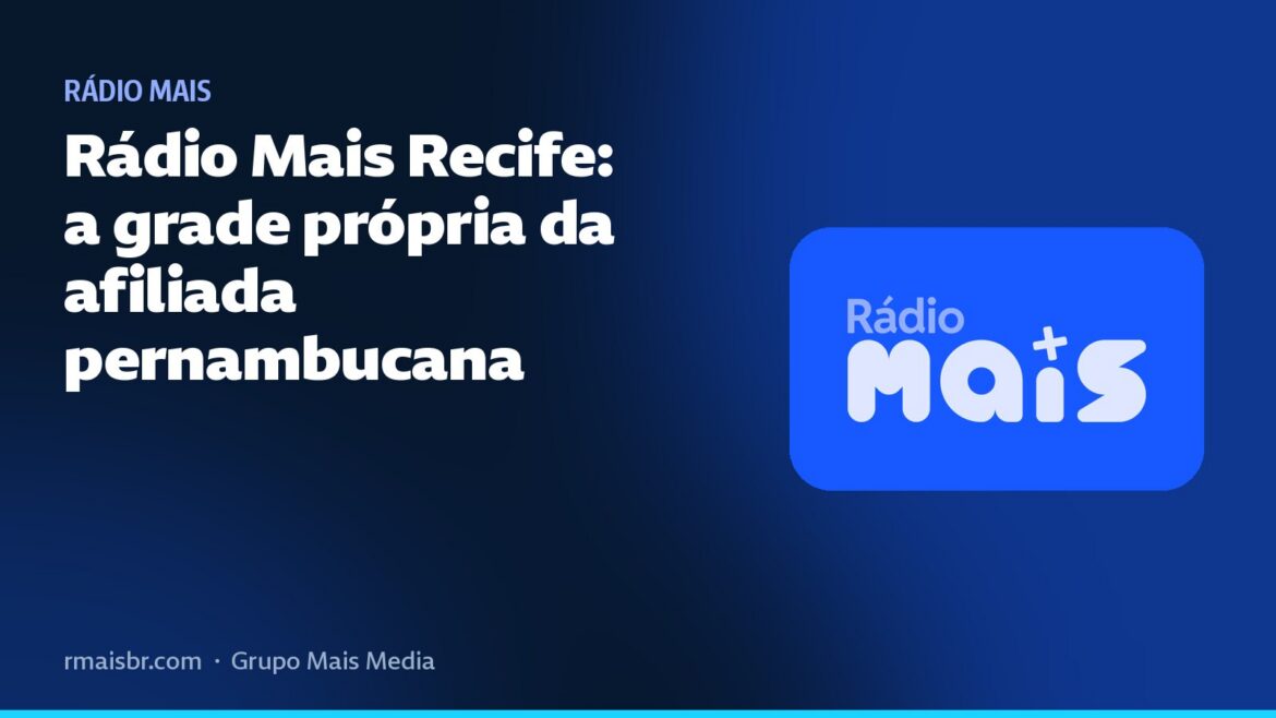 Rádio Mais Recife: a grade própria da afiliada pernambucana