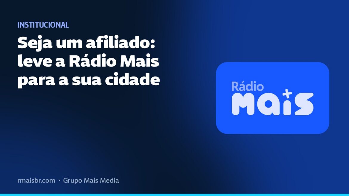 Seja um afiliado: leve a Rádio Mais para a sua cidade